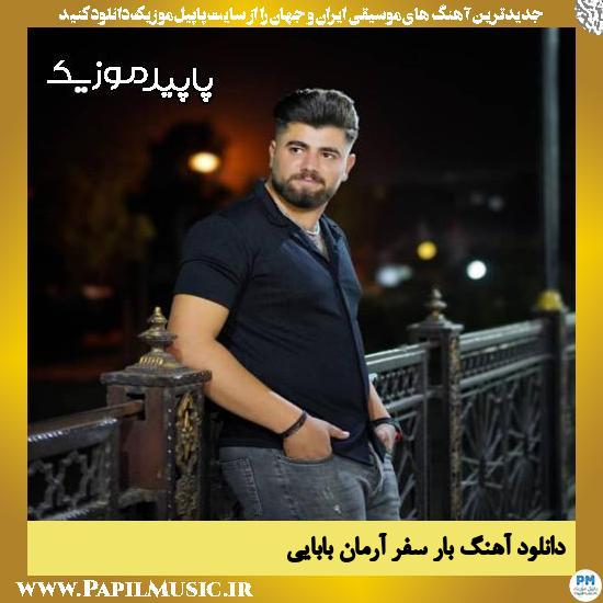 دانلود آهنگ بار سفر از آرمان بابایی